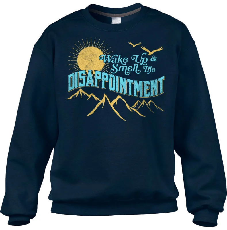 Unisex Wake Up And Smell The Disappointment Sweatshirt